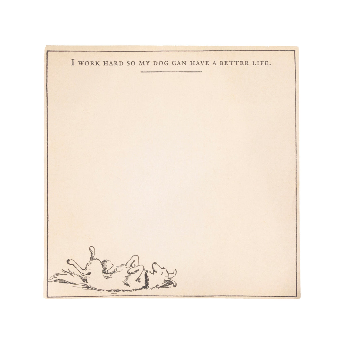 My Dog Can Have a Better Life Notepad - 6" — bfearless. at HOME